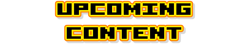 Upcoming Content